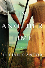 Title: In Another Time: A Novel, Author: Jillian Cantor