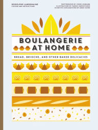 Title: Boulangerie at Home: Bread, Brioche, and Other Baked Delicacies, Author: Rodolphe Landemaine