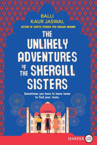 Title: The Unlikely Adventures of the Shergill Sisters, Author: Balli Kaur Jaswal