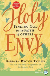 Title: Holy Envy: Finding God in the Faith of Others, Author: Barbara Brown Taylor