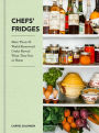 Chefs' Fridges: More Than 35 World-Renowned Cooks Reveal What They Eat at Home