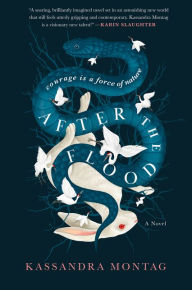 Title: After the Flood: A Novel, Author: Kassandra Montag