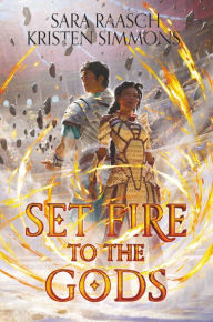 Title: Set Fire to the Gods, Author: Sara Raasch