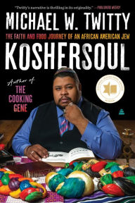 Title: Koshersoul: The Faith and Food Journey of an African American Jew, Author: Michael W. Twitty