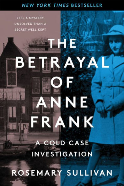 The Betrayal of Anne Frank: A Cold Case Investigation