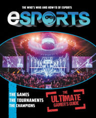 Title: eSports: The Ultimate Gamer's Guide: The Who's Who and How-To of eSports, Author: Mike Stubbs