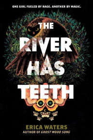 Title: The River Has Teeth, Author: Erica Waters