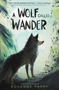 Title: A Wolf Called Wander, Author: Rosanne Parry