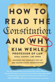 Title: How to Read the Constitution--and Why, Author: Kim Wehle