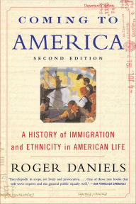 Title: Coming to America: A History of Immigration and Ethnicity in American Life, Author: Roger Daniels