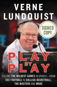 Title: Play by Play: Calling the Wildest Games in Sports - From SEC Football to College Basketball, The Masters, and More (Signed Book), Author: Verne Lundquist