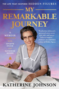 Title: My Remarkable Journey: A Memoir, Author: Katherine Johnson