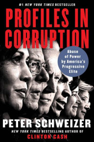 Title: Profiles in Corruption: Abuse of Power by America's Progressive Elite, Author: Peter Schweizer