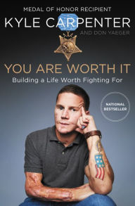 Download books free from google books You Are Worth It: Building a Life Worth Fighting For by Kyle Carpenter, Don Yaeger MOBI in English 9780062898548