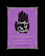 Download full books for free Handful of Stars: A Palmistry Guidebook and Hand-Printing Kit by Helene Saucedo