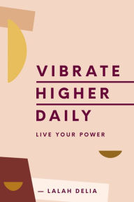 Free download mp3 book Vibrate Higher Daily: Live Your Power (English Edition) 9780062905147 by Lalah Delia
