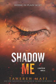 Title: Shadow Me (Shatter Me Novella), Author: Tahereh Mafi