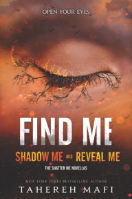 Title: Find Me: Shadow Me and Reveal Me (Shatter Me Novellas), Author: Tahereh Mafi