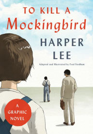 Title: To Kill a Mockingbird: A Graphic Novel: A Graphic Novel, Author: Harper Lee