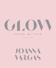 Title: Glow from Within, Author: Joanna Vargas