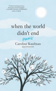 Free books to download on tablet When the World Didn't End: Poems 9780062910387 (English Edition)  by Caroline Kaufman, Yelena Bryksenkova