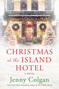 Title: Christmas at the Island Hotel: A Novel, Author: Jenny Colgan