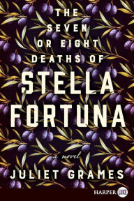 Title: The Seven or Eight Deaths of Stella Fortuna, Author: Juliet Grames