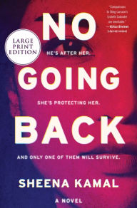 Title: No Going Back: A Novel, Author: Sheena Kamal