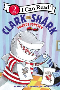 Title: Clark the Shark: Friends Forever, Author: Bruce Hale