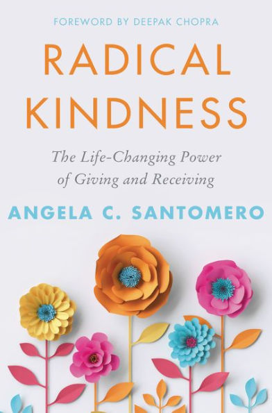 Radical Kindness: The Life-Changing Power of Giving and Receiving