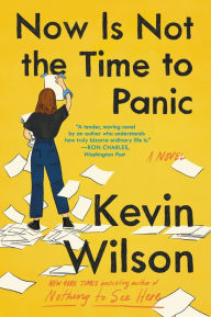 Title: Now Is Not the Time to Panic, Author: Kevin Wilson