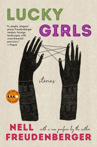 Title: Lucky Girls: Stories, Author: Nell Freudenberger