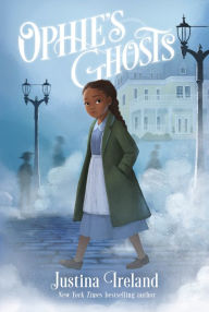 Title: Ophie's Ghosts, Author: Justina Ireland
