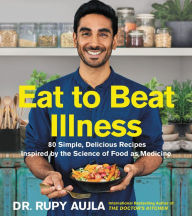 Ebooks download free for ipad Eat to Beat Illness: 80 Simple, Delicious Recipes Inspired by the Science of Food as Medicine (English literature) by Rupy Aujla