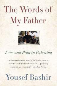 Title: The Words of My Father: Love and Pain in Palestine, Author: Yousef Bashir