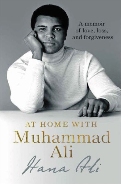 At Home with Muhammad Ali: A Memoir of Love, Loss, and Forgiveness