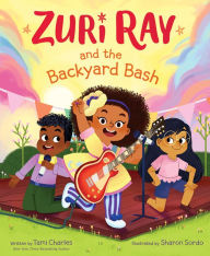 Title: Zuri Ray and the Backyard Bash, Author: Tami Charles
