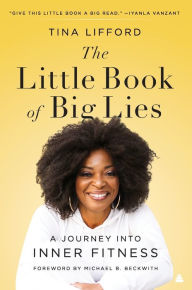 Title: The Little Book of Big Lies: A Journey into Inner Fitness, Author: Tina Lifford