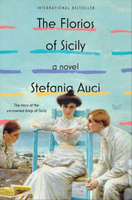 Title: The Florios of Sicily: A Novel, Author: Stefania Auci