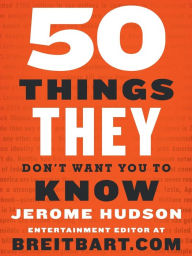 Title: 50 Things They Don't Want You to Know, Author: Jerome Hudson