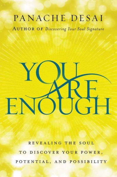 You Are Enough: Revealing the Soul to Discover Your Power, Potential, and Possibility