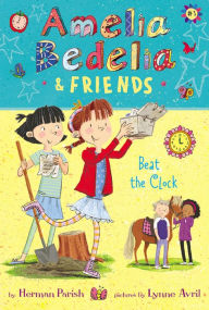 Title: Amelia Bedelia & Friends Beat the Clock (Amelia Bedelia & Friends #1), Author: Herman Parish