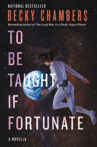 Title: To Be Taught, If Fortunate, Author: Becky Chambers