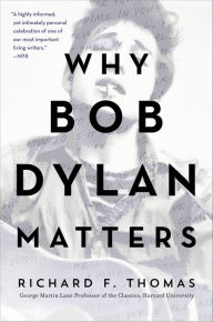 Title: Why Bob Dylan Matters, Author: Richard F. Thomas