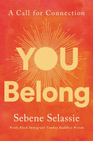 Title: You Belong: A Call for Connection, Author: Sebene Selassie