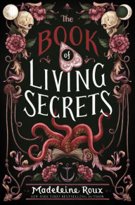 Title: The Book of Living Secrets, Author: Madeleine Roux