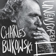 Title: Charles Bukowski Uncensored Vinyl Edition: Selections and Candid Conversations from the Run With The Hunted Session, Author: Charles Bukowski