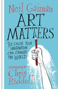 Title: Art Matters: Because Your Imagination Can Change the World, Author: Neil Gaiman