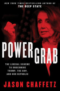 Title: Power Grab: The Liberal Scheme to Undermine Trump, the GOP, and Our Republic, Author: Jason Chaffetz
