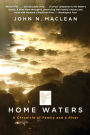 Home Waters: A Chronicle of Family and a River